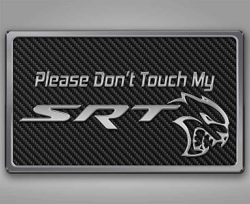 Dodge Hellcat- Please Dont Touch My SRT Dash Plaque | Choose Color